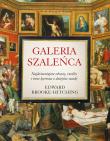 Galeria szaleńca. Najdziwniejsze obrazy, rzeźby... Autor: Brooke-Hitching Edward, Szczepański Janusz. Dadada.pl Okładka książki Galeria szaleńca. Najdziwniejsze obrazy, rzeźby..