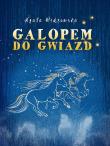 Galopem do gwiazd w.2. Autor: Agata Widzowska. Dadada.pl Okładka książki Galopem do gwiazd w.2