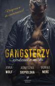 Gangsterzy. Zrodzeni z mroku. Autor: Anna Wolf, Agnieszka Siepielska, Monika Nerc. Dadada.pl Okładka książki Gangsterzy. Zrodzeni z mroku