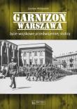 Garnizon Warszawa. Życie wojskowe przedwojennej.... Autor: Witkowski Czesław. Dadada.pl Okładka książki Garnizon Warszawa. Życie wojskowe przedwojennej...