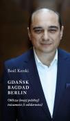 Gdańsk Bagdad Berlin. Autor: Kerski Basil. Dadada.pl Okładka książki Gdańsk Bagdad Berlin