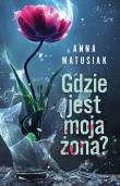 Gdzie jest moja żona?. Autor: Anna Matusiak. Dadada.pl Okładka książki Gdzie jest moja żona?