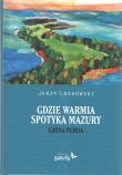Gdzie Warmia spotyka Mazury Gmina Purda. Autor: Jerzy Laskowski. Dadada.pl Okładka książki Gdzie Warmia spotyka Mazury Gmina Purda