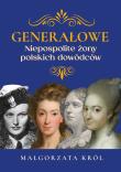 Generałowe. Niepospolite żony polskich dowódców. Autor: Król Małgorzata. Dadada.pl Okładka książki Generałowe. Niepospolite żony polskich dowódców