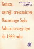 Okładka książki Geneza, ustrój i orzecznictwo Naczelnego Sądu Administracyjnego do 1989 roku