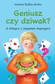 Geniusz czy dziwak? O chłopcu z zespołem Aspergera. Autor: Stalka-Jarska Joanna. Dadada.pl Okładka książki Geniusz czy dziwak? O chłopcu z zespołem Aspergera