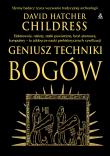Geniusz techniki bogów wyd. 2024. Autor: David Hatcher Childress. Dadada.pl Okładka książki Geniusz techniki bogów wyd. 2024