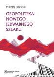 Okładka książki Geopolityka Nowego Jedwabnego Szlaku