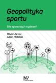 Geopolityka sportu. Autor: Jarosz Olivier; Metelski Adam. Dadada.pl Okładka książki Geopolityka sportu