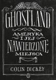 Okładka książki Ghostland. Ameryka i jej nawiedzone miejsca