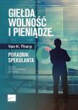 Giełda wolność i pieniądze. Autor: Tharp Van K.. Dadada.pl Okładka książki Giełda wolność i pieniądze