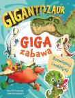Gigantozaur. Giga zabawa. Autor: Opracowanie zbiorowe. Dadada.pl Okładka książki Gigantozaur. Giga zabawa