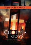Gilotyna i krzyż. Autor: Warren H. Carroll. Dadada.pl Okładka książki Gilotyna i krzyż