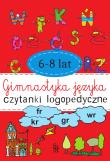 Okładka książki Gimnastyka języka. Czytanki logopedyczne 6-8 lat