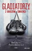 Gladiatorzy z obozów śmierci pocket. Autor: Andrzej Fedorowicz. Dadada.pl Okładka książki Gladiatorzy z obozów śmierci pocket