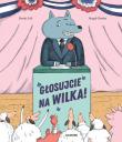 Głosujcie na Wilka!. Autor: Davide Cali, Magali Clavelet. Dadada.pl Okładka książki Głosujcie na Wilka!