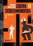 Godzina śródziemnomorska. Autor: Mikołajewski Jarosław. Dadada.pl Okładka książki Godzina śródziemnomorska