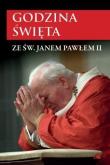 Godzina Święta ze św. Janem Pawłem II. Autor:   Praca zbiorowa. Dadada.pl Okładka książki Godzina Święta ze św. Janem Pawłem II