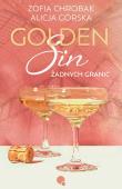 Golden Sin.  Żadnych granic. Autor: Górska Alicja, Zofia Chrobak. Dadada.pl Okładka książki Golden Sin.  Żadnych granic