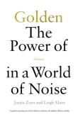 Golden The Power of Silence in a World of Noise. Autor: Zorn Justin, Marz Leigh. Dadada.pl Okładka książki Golden The Power of Silence in a World of Noise