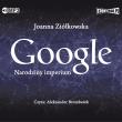Google. Narodziny imperium audiobook. Autor: Ziółkowska Joanna Ewa. Dadada.pl Okładka książki Google. Narodziny imperium audiobook