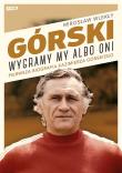 Górski. Wygramy my albo oni. Autor: Mirosław Wlekły. Dadada.pl Okładka książki Górski. Wygramy my albo oni