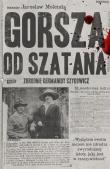 Gorsza od szatana. Zbrodnie Germanidy Szykowicz. Autor: Jarosław Molenda. Dadada.pl Okładka książki Gorsza od szatana. Zbrodnie Germanidy Szykowicz