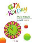 Gra w kolory Matematyka SP2 cz.2 + zakładka. Autor: Beata Sokołowska. Dadada.pl Okładka książki Gra w kolory Matematyka SP2 cz.2 + zakładka