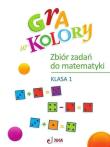 Gra w kolory SP 1 Zbiór zadań z matematyki. Autor: Wiązowska Małgorzata. Dadada.pl Okładka książki Gra w kolory SP 1 Zbiór zadań z matematyki
