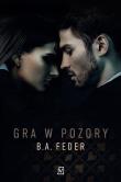 Gra w pozory. Autor: B. A. Feder. Dadada.pl Okładka książki Gra w pozory