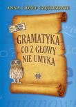 Gramatyka co z głowy nie umyka w.2023. Autor: Częścik Anna, Józef Częścik. Dadada.pl Okładka książki Gramatyka co z głowy nie umyka w.2023