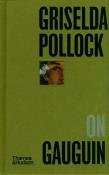 Griselda Pollock on Gauguin. Autor: Pollock Griselda. Dadada.pl Okładka książki Griselda Pollock on Gauguin