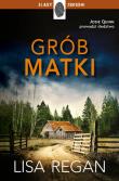 Grób matki. Josie Quinn 3. Autor: Regan Lisa. Dadada.pl Okładka książki Grób matki. Josie Quinn 3