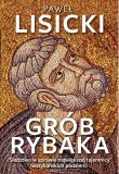 Grób Rybaka. Autor: Paweł Lisicki. Dadada.pl Okładka książki Grób Rybaka