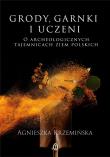 Grody, garnki i uczeni. Autor: Agnieszka Krzemińska. Dadada.pl Okładka książki Grody, garnki i uczeni