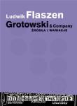 Grotowski & Company. Źródła i wariacje. Autor: Ludwik Flaszen. Dadada.pl Okładka książki Grotowski & Company. Źródła i wariacje