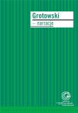 Grotowski - narracje. Autor:   Praca zbiorowa. Dadada.pl Okładka książki Grotowski - narracje