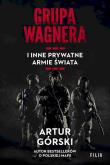 Grupa Wagnera i inne prywatne armie świata wyd. kieszonkowe. Autor: Artur Górski. Dadada.pl Okładka książki Grupa Wagnera i inne prywatne armie świata wyd. kieszonkowe