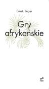 Gry afrykańskie. Autor: Junger Ernst. Dadada.pl Okładka książki Gry afrykańskie