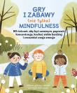 Gry i zabawy mindfulness: 50 ćwiczeń, aby być uważnym, poprawić koncentrację, kochać siebie bardziej. Autor: Marcelli-Sargent Kristina. Dadada.pl Okładka książki Gry i zabawy mindfulness: 50 ćwiczeń, aby być uważnym, poprawić koncentrację, kochać siebie bardziej