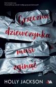 Grzeczna dziewczynka musi zginąć. Autor: HOLLY JACKSON. Dadada.pl Okładka książki Grzeczna dziewczynka musi zginąć