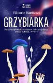 Grzybiarka. Autor: Viktorie Hanisova. Dadada.pl Okładka książki Grzybiarka
