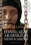 Handlarze Arabskich Niewolników. Autor: Marcin Margielewski. Dadada.pl Okładka książki Handlarze Arabskich Niewolników