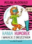 Hania Humorek i wakacje z dreszczykiem. Autor: McDonald Megan, Peter H. Reynolds, Aldona Możdżyńska. Dadada.pl Okładka książki Hania Humorek i wakacje z dreszczykiem