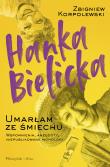 Hanka Bielicka. Umarłam ze śmiechu. Autor: Korpolewski Zbigniew. Dadada.pl Okładka książki Hanka Bielicka. Umarłam ze śmiechu