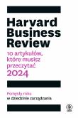 Harvard Business Review. 10 artykułów, które musisz przeczytać wyd. 2024. Autor: Opracowanie zbiorowe. Dadada.pl Okładka książki Harvard Business Review. 10 artykułów, które musisz przeczytać wyd. 2024