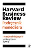 Harvard Business Review. Podręcznik menedżera. Autor: Opracowanie zbiorowe. Dadada.pl Okładka książki Harvard Business Review. Podręcznik menedżera
