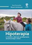 Hipoterapia w leczeniu zaburzeń przetwarzania sensorycznego u dzieci /cz-b/. Autor: Szczucka Ewa, Sokołowski Marek. Dadada.pl Okładka książki Hipoterapia w leczeniu zaburzeń przetwarzania sensorycznego u dzieci /cz-b/