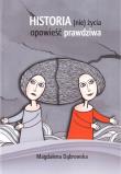 Historia (nie)życia - opowieść prawdziwa. Autor: Magdalena Dąbrowska. Dadada.pl Okładka książki Historia (nie)życia - opowieść prawdziwa
