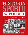 Historia sportu w Polsce - uszkodzone. Autor: Szujecki Krzysztof. Dadada.pl Okładka książki Historia sportu w Polsce - uszkodzone